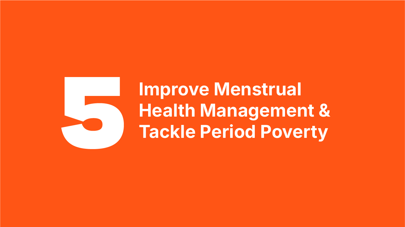 Improve menstrual health management & tackle period poverty