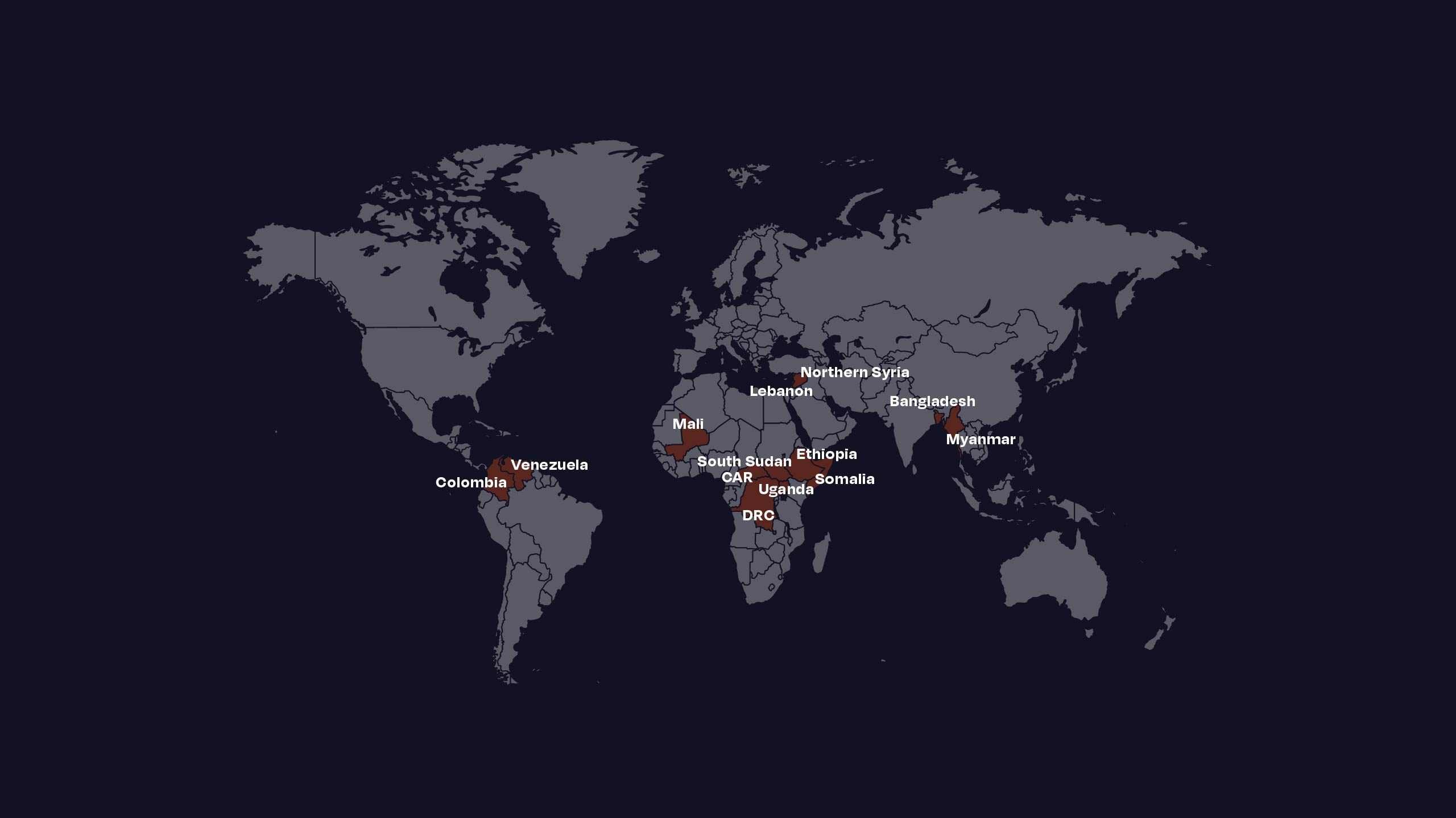 13 countries: Colombia, Venezuela, Mali, South Sudan, CAR, Ethiopia, Somalia, Uganda, DRC, Lebanon, Northern Syria, Bangladesh, and Myanmar.