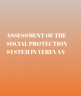 ASSESSMENT OF THE SOCIAL PROTECTION SYSTEM IN YEREVAN