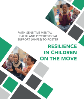 Faith-Sensitive Mental Health and Psychosocial Support (MHPSS) to Foster Resilience in children on the move