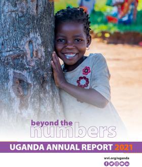 2021 Annual Report, World Vision Uganda impact in health, education, resilience, livelihoods, child protection, advocacy and humanitarian response.