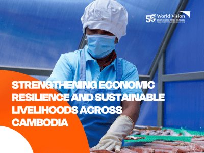 STRENGTHENING ECONOMIC RESILIENCE AND SUSTAINABLE LIVELIHOODS ACROSS CAMBODIA