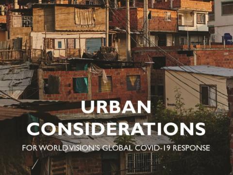 Urban Considerations for World Vision's response to COVID-19