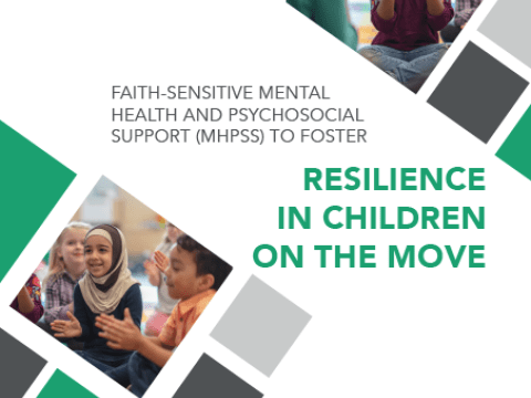 Faith-Sensitive Mental Health and Psychosocial Support (MHPSS) to Foster Resilience in children on the move