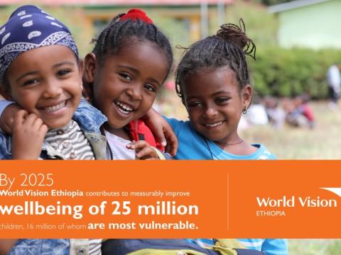 World Vision Ethiopia aims to contribute to a measurably improved well-being of 25 million children, 16 million of whom are most vulnerable, by 2025.