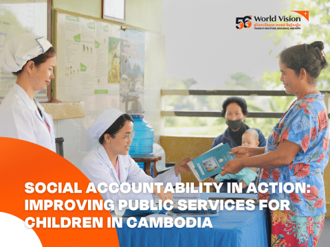 SOCIAL ACCOUNTABILITY IN ACTION: IMPROVING PUBLIC SERVICES FOR CHILDREN IN CAMBODIA