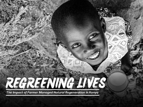 Regreening Lives - The Impact of Farmer Managed Natural Regeneration in Kenya