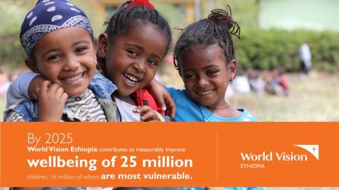 World Vision Ethiopia aims to contribute to a measurably improved well-being of 25 million children, 16 million of whom are most vulnerable, by 2025.